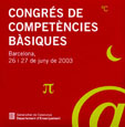Congrés de competències bàsiques. Barcelona 2003 Congrés de competències bàsiques. Barcelona 2003