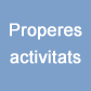 Properes activitats