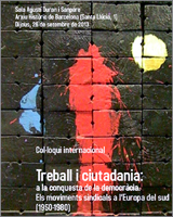 Col·loqui internacional Treball i ciutadania: a la conquesta de la democràcia. Els moviments sindicals a l'Europa del sud (1950-1980).